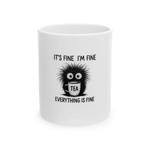 Funny Ceramic Mug - "It's Fine, I'm Fine" Coffee Tea Cup