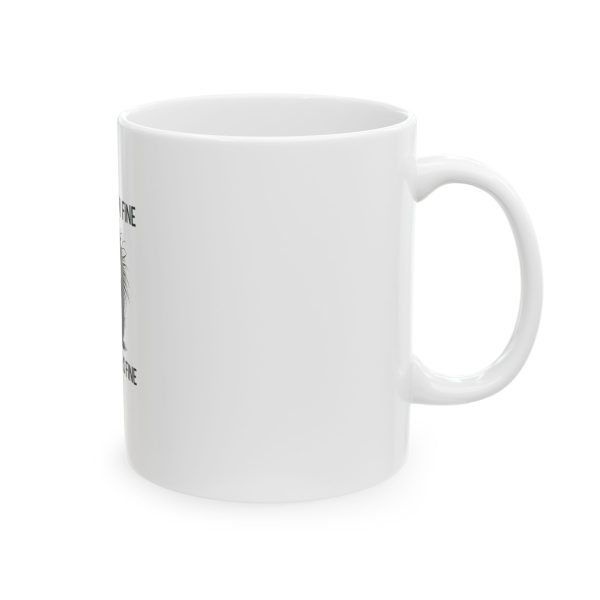 Funny Ceramic Mug - "It's Fine, I'm Fine" Coffee Tea Cup - Image 4